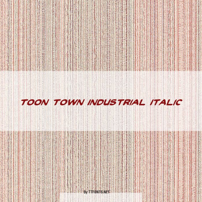 Toon Town Industrial Italic example